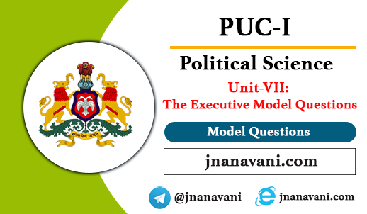 1st PUC Political Science | Unit-7 The Executive Model Questions